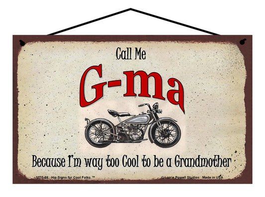 G-Ma Biker Sign - Call Me G-Ma Because I'm Way Too Cool To Be A Grandmother