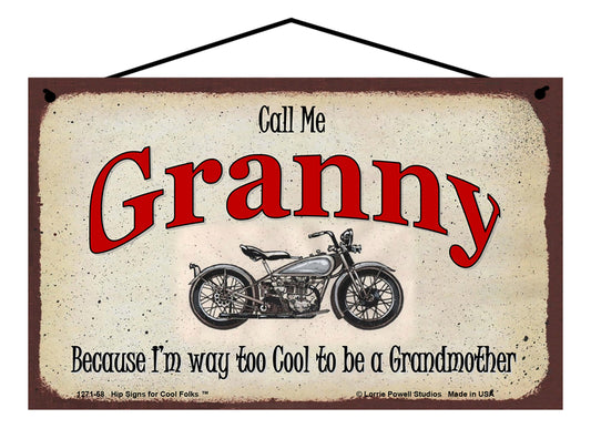 Granny Biker Sign - Call Me Granny Because I'm Way Too Cool To Be A Grandmother