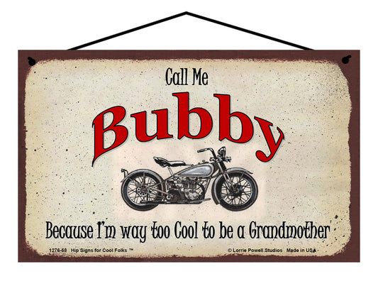 Bubby Biker Sign - Call Me Bubby Because I'm Way Too Cool To Be A Grandmother