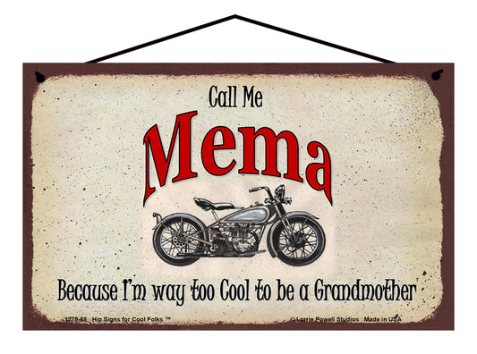 Mema Biker Sign - Call Me Mema Because I'm Way Too Cool To Be A Grandmother