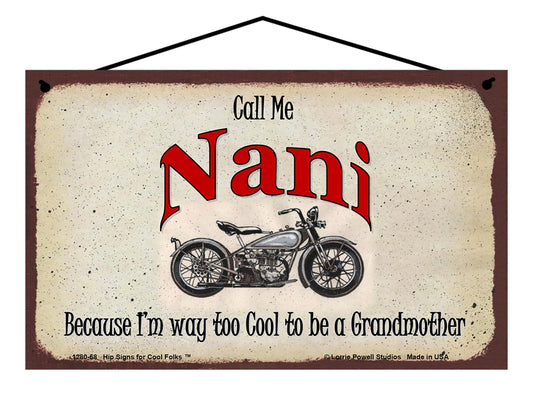 Nani Biker Sign - Call Me Nani Because I'm Way Too Cool To Be A Grandmother