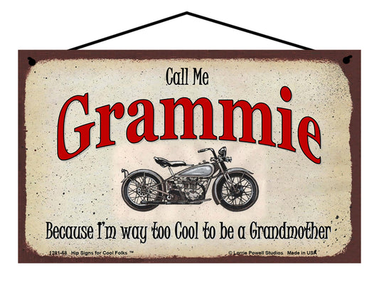 Grammie Biker Sign - Call Me Grammie Because I'm Way Too Cool To Be A Grandmother