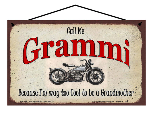 Grammi Biker Sign - Call Me Grammi Because I'm Way Too Cool To Be A Grandmother