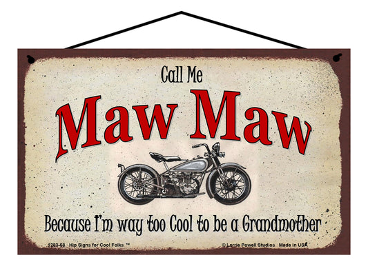 Maw Maw Biker Sign - Call Me Maw Maw Because I'm Way Too Cool To Be A Grandmother