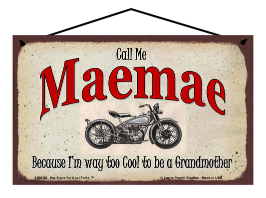 Maemae Biker Sign - Call Me Maemae Because I'm Way Too Cool To Be A Grandmother