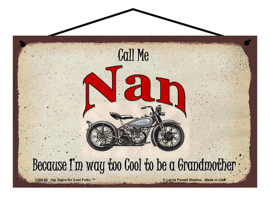 Nan Biker Sign - Call Me Nan Because I'm Way Too Cool To Be A Grandmother