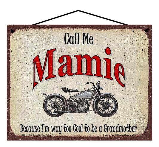 Mamie Biker Sign - Call Me Mamie Because I'm Way Too Cool To Be A Grandmother