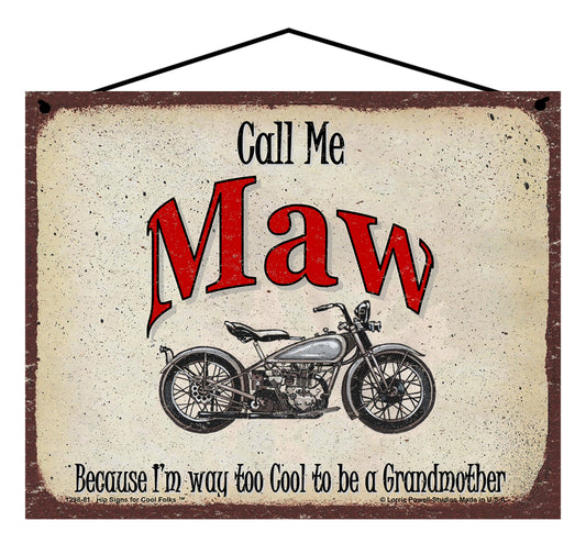 Maw Biker Sign - Call Me Maw Because I'm Way Too Cool To Be A Grandmother