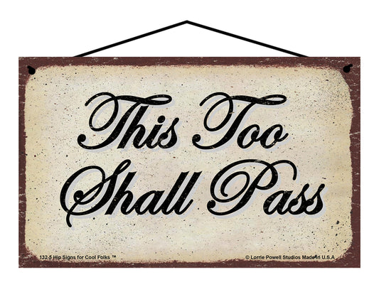 This Too Shall Pass - Vintage Style Sign