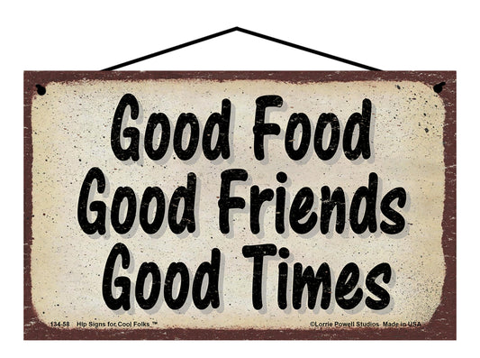 Good Food Good Friends Good Times - Vintage Style Sign