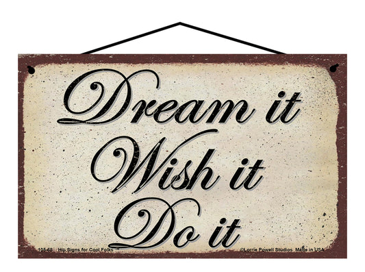 Dream It Wish It Do It - Vintage Style Sign