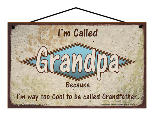 Grandpa Retro Sign - I'm Called Grandpa Because I'm Way Too Cool To Be Called Grandfather