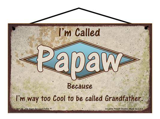 Papaw Retro Sign - I'm Called Papaw Because I'm Way Too Cool To Be Called Grandfather