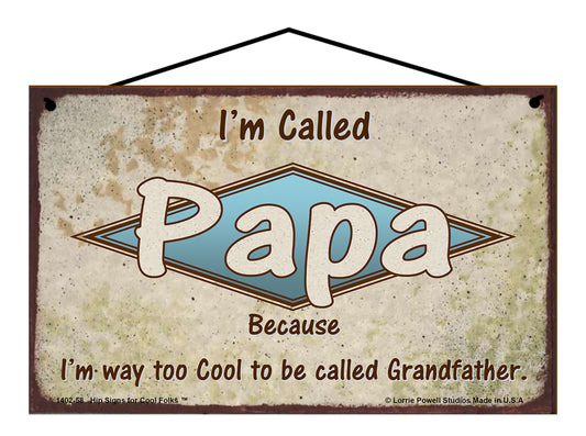 Papa Retro Sign - I'm Called Papa Because I'm Way Too Cool To Be Called Grandfather