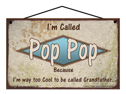 Pop Pop Retro Sign - I'm Called Pop Pop Because I'm Way Too Cool To Be Called Grandfather