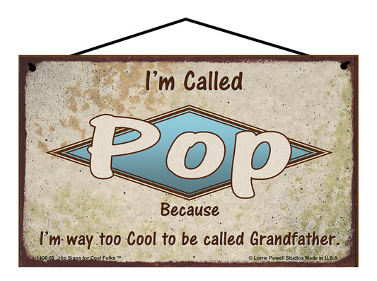 Pop Retro Sign - I'm Called Pop Because I'm Way Too Cool To Be Called Grandfather