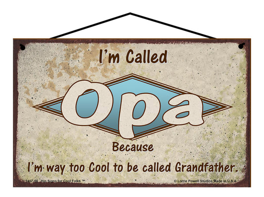 Opa Retro Sign - I'm Called Opa Because I'm Way Too Cool To Be Called Grandfather