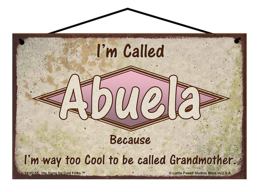 Abuela Retro Sign - I'm Called Abuela Because I'm Way Too Cool To Be Called Grandmother