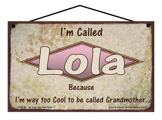 Lola Retro Sign - I'm Called Lola Because I'm Way Too Cool To Be Called Grandmother