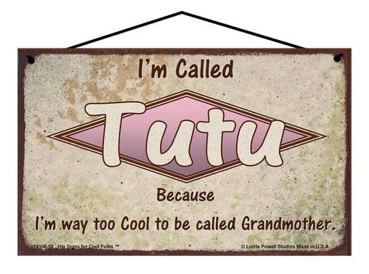 Tutu Retro Sign - I'm Called Tutu Because I'm Way Too Cool To Be Called Grandmother