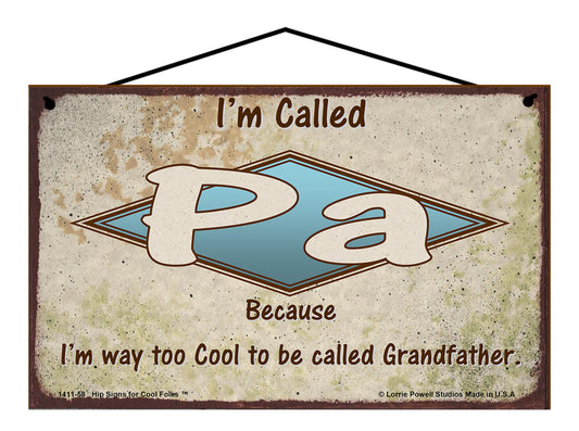 Pa Retro Sign - I'm Called Pa Because I'm Way Too Cool To Be Called Grandfather