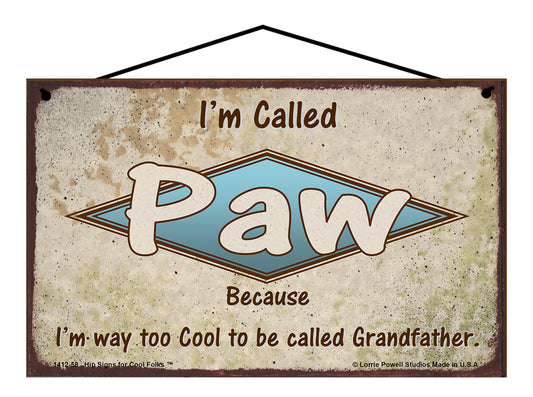 Paw Retro Sign - I'm Called Paw Because I'm Way Too Cool To Be Called Grandfather