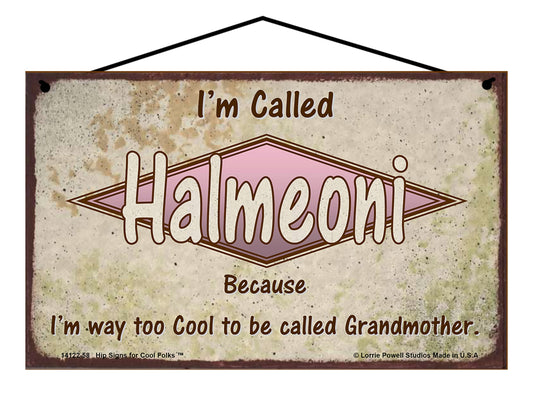 Halmeoni Retro Sign - I'm Called Halmeoni Because I'm Way Too Cool To Be Called Grandmother