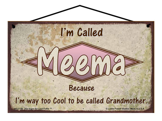 Meema Retro Sign - I'm Called Meema Because I'm Way Too Cool To Be Called Grandmother