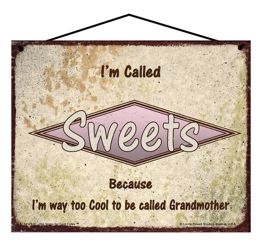 Sweets Retro Sign - I'm Called Sweets Because I'm Way Too Cool To Be Called Grandmother