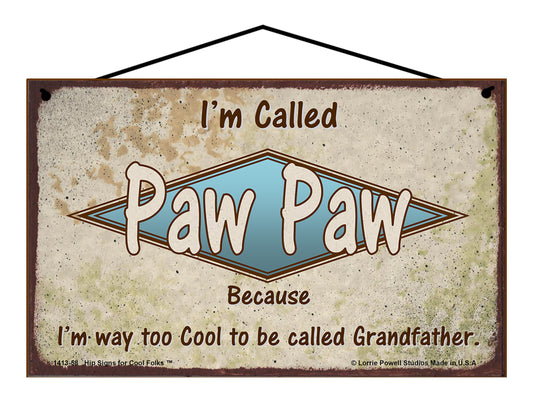 Paw Paw Retro Sign - I'm Called Paw Paw Because I'm Way Too Cool To Be Called Grandfather