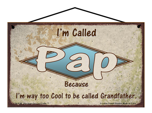 Pap Retro Sign - I'm Called Pap Because I'm Way Too Cool To Be Called Grandfather