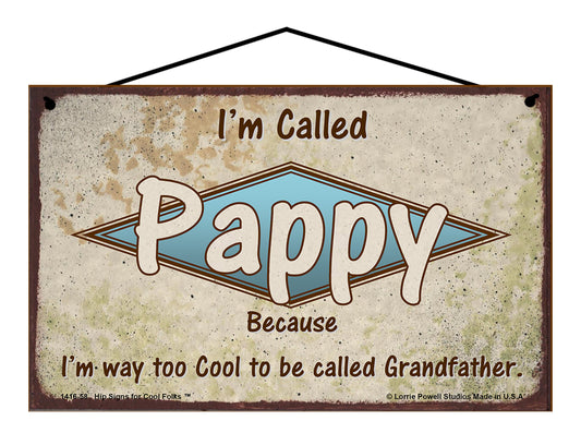 Pappy Retro Sign - I'm Called Pappy Because I'm Way Too Cool To Be Called Grandfather