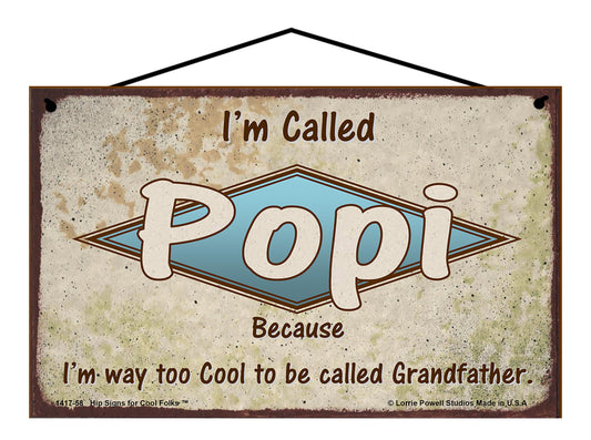 Popi Retro Sign - I'm Called Popi Because I'm Way Too Cool To Be Called Grandfather