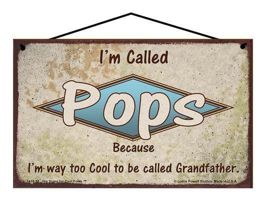 Pops Retro Sign - I'm Called Pops Because I'm Way Too Cool To Be Called Grandfather