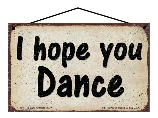 I Hope You Dance - Vintage Style Sign