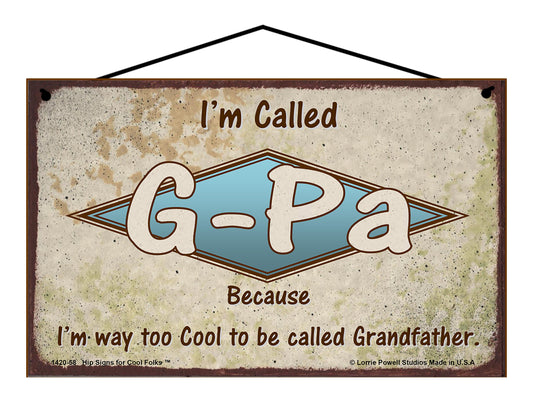 G-Pa Retro Sign - I'm Called G-Pa Because I'm Way Too Cool To Be Called Grandfather