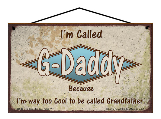 G-Daddy Retro Sign - I'm Called G-Daddy Because I'm Way Too Cool To Be Called Grandfather