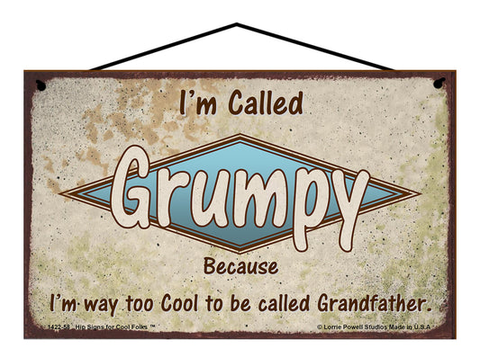 Grumpy Retro Sign - I'm Called Grumpy Because I'm Way Too Cool To Be Called Grandfather