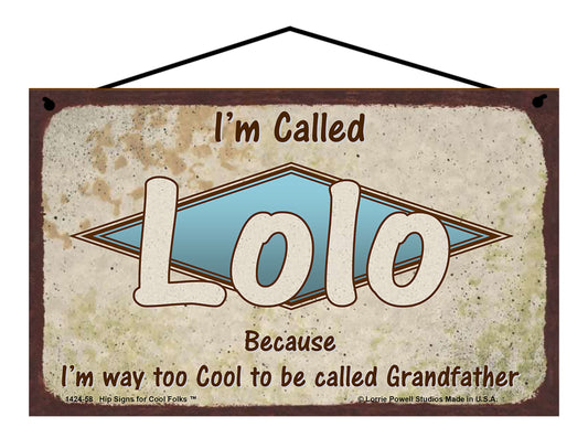 Lolo Retro Sign - I'm Called Lolo Because I'm Way Too Cool To Be Called Grandfather