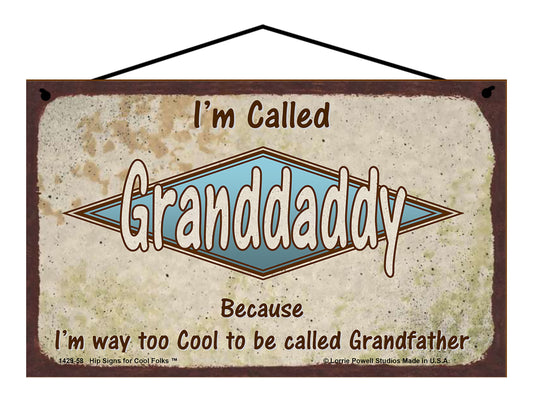 Granddaddy Retro Sign - I'm Called Granddaddy Because I'm Way Too Cool To Be Called Grandfather