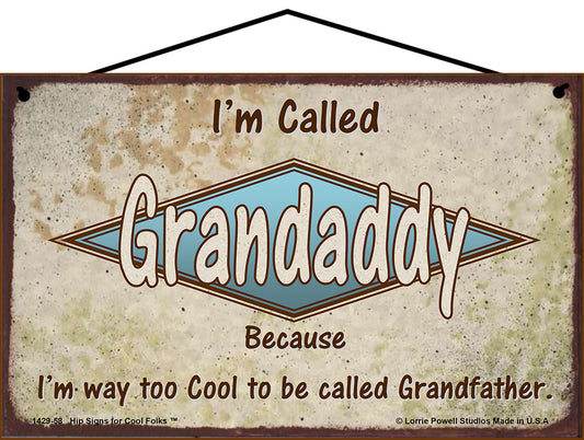 Grandaddy Retro Sign - I'm Called Grandaddy Because I'm Way Too Cool To Be Called Grandfather