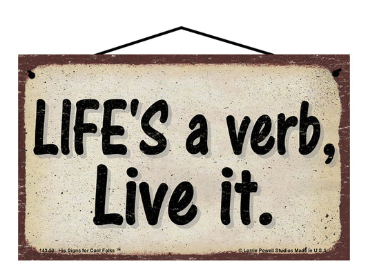 Life's a Verb Live It - Vintage Style Sign