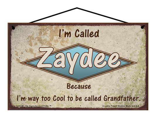 Zaydee Retro Sign - I'm Called Zaydee Because I'm Way Too Cool To Be Called Grandfather