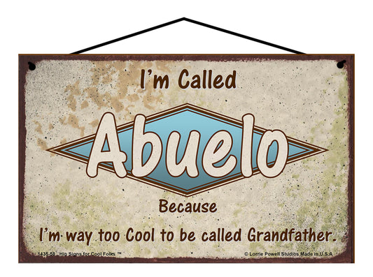 Abuelo Retro Sign - I'm Called Abuelo Because I'm Way Too Cool To Be Called Grandfather