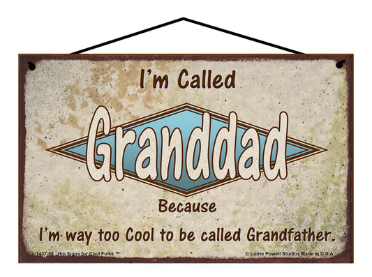 Granddad Retro Sign - I'm Called Granddad Because I'm Way Too Cool To Be Called Grandfather