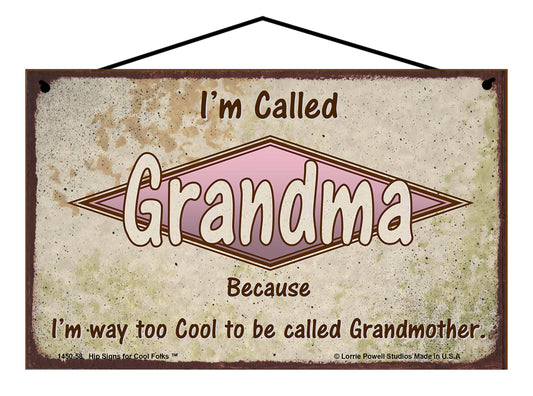 Grandma Retro Sign - I'm Called Grandma Because I'm Way Too Cool To Be Called Grandmother