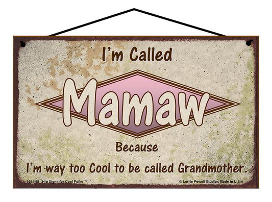 Mamaw Retro Sign - I'm Called Mamaw Because I'm Way Too Cool To Be Called Grandmother