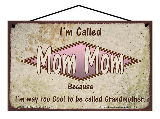 Mom Mom Retro Sign - I'm Called Mom Mom Because I'm Way Too Cool To Be Called Grandmother