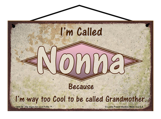 Nonna Retro Sign - I'm Called Nonna Because I'm Way Too Cool To Be Called Grandmother