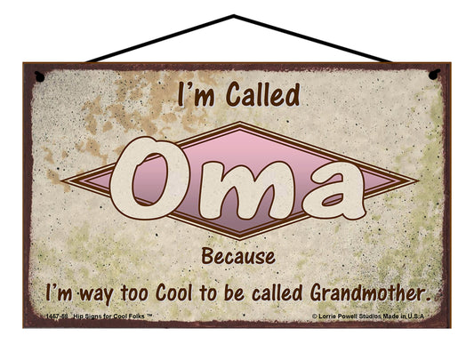 Oma Retro Sign - I'm Called Oma Because I'm Way Too Cool To Be Called Grandmother